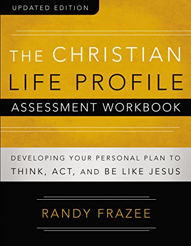 [9780310888291] The Christian Life Profile Assessment Workbook Updated Edition: Developing Your Personal Plan to Think, Act, and Be Like Jesus by Randy Frazee