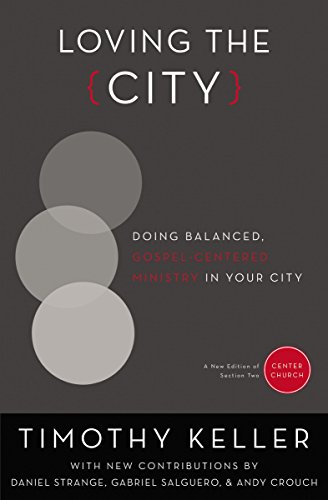 [9780310514084] Loving the City: Doing Balanced, Gospel-Centered Ministry in Your City by Timothy Keller