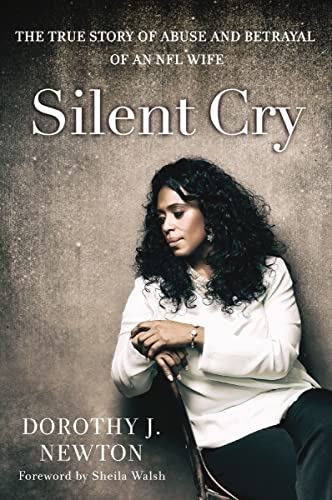 [9780310344841] Silent Cry: The True Story of Abuse and Betrayal of an NFL Wife by Dorothy Newton