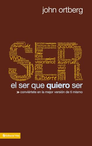 [9780829757309] El ser que quiero ser: Conviértete en la mejor versión de ti mismo by John Ortberg