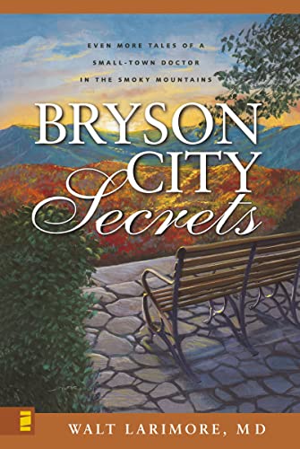 [9780310266341] Bryson City Secrets: Even More Tales of a Small-Town Doctor in the Smoky Mountains