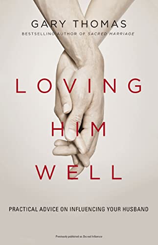[9780310341888] Loving Him Well: Practical Advice on Influencing Your Husband