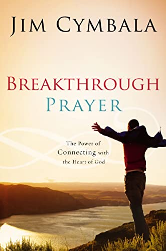 [9780310255185] Breakthrough Prayer: The Power of Connecting with the Heart of God