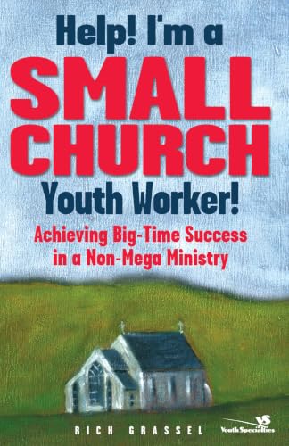 [9780310239468] Help! I'm a Small Church Youth Worker: Achieving Big-Time Success in a Non-Mega Ministry