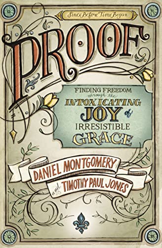 [9780310513896] PROOF: Finding Freedom through the Intoxicating Joy of Irresistible Grace