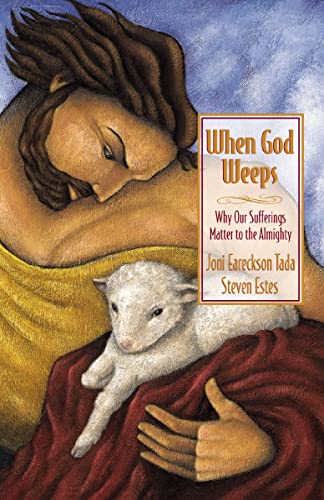 [9780310238355] When God Weeps: Why Our Sufferings Matter to the Almighty