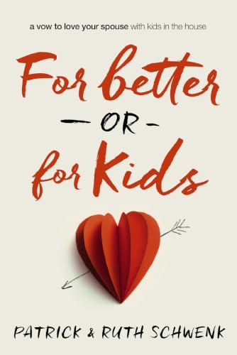[9780310342663] For Better or for Kids: A Vow to Love Your Spouse with Kids in the House