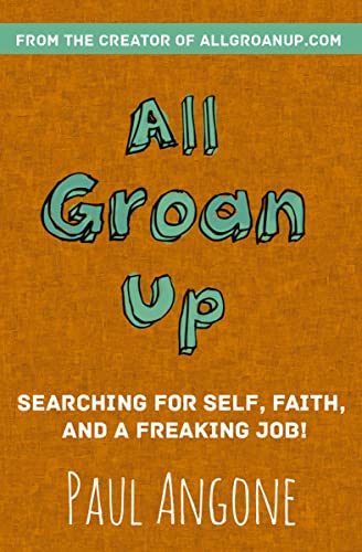 [9780310341352] All Groan Up: Searching for Self, Faith, and a Freaking Job!