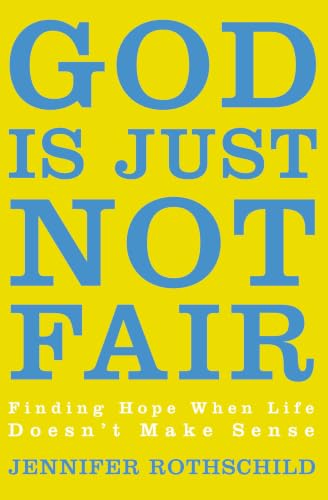 [9780310338581] God Is Just Not Fair: Finding Hope When Life Doesn't Make Sense