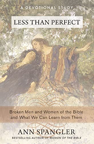 [9780310341727] Less Than Perfect: Broken Men and Women of the Bible and What We Can Learn from Them