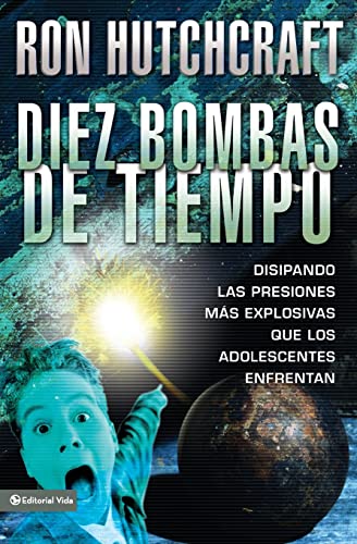 [9780829736762] Diez bombas de tiempo que pueden destruir el corazón de tu hijo
