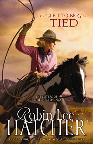 [9780310258063] Fit to Be Tied (The Sisters of Bethlehem Springs, Book 1)
