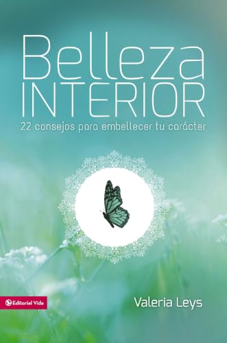 [9780829763409] Belleza interior: 22 consejos para embellecer tu carácter (Especialidades Juveniles)