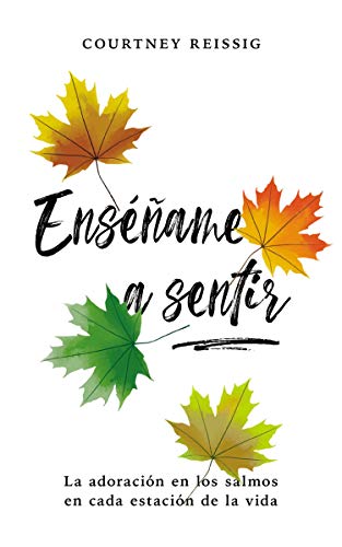 [9780829744316] Enséñame a sentir: La adoración en los Salmos en cada estación de la vida