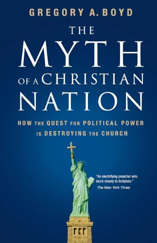 [9780310267317] The Myth of a Christian Nation: How the Quest for Political Power Is Destroying the Church