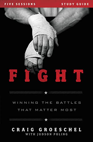 [9780310894964] Fight Bible Study Guide: Winning the Battles That Matter Most