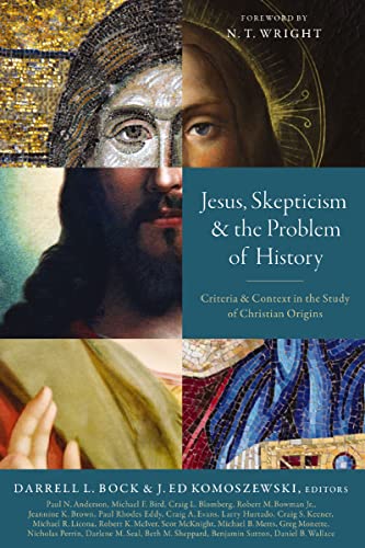 [9780310534761] Jesus, Skepticism, and the Problem of History: Criteria and Context in the Study of Christian Origins