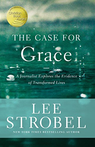 [9780310259237] The Case for Grace: A Journalist Explores the Evidence of Transformed Lives