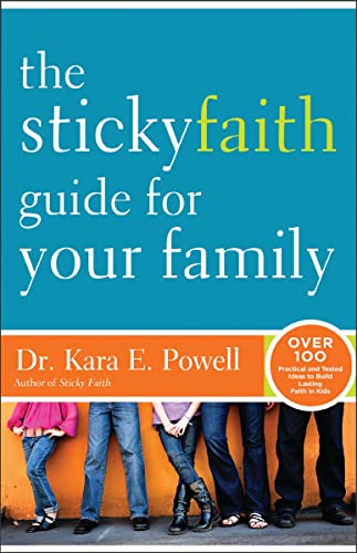 [9780310338970] The Sticky Faith Guide for Your Family: Over 100 Practical and Tested Ideas to Build Lasting Faith in Kids