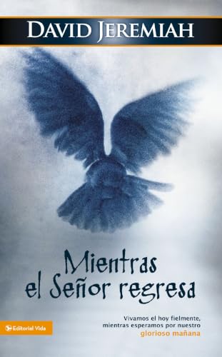 [9780829755176] Mientras el Señor regresa: Vivamos el hoy fielmente, mientras esperamos por nuestro glorioso mañana
