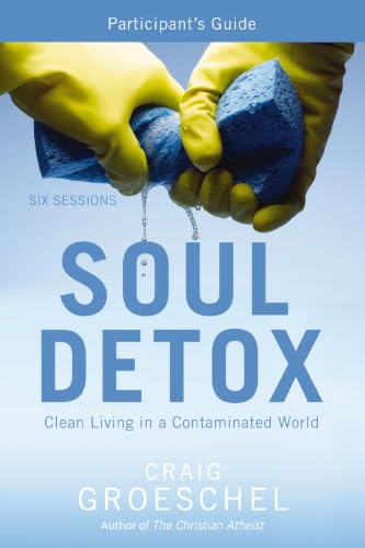 [9780310894926] Soul Detox Bible Study Participant's Guide: Clean Living in a Contaminated World