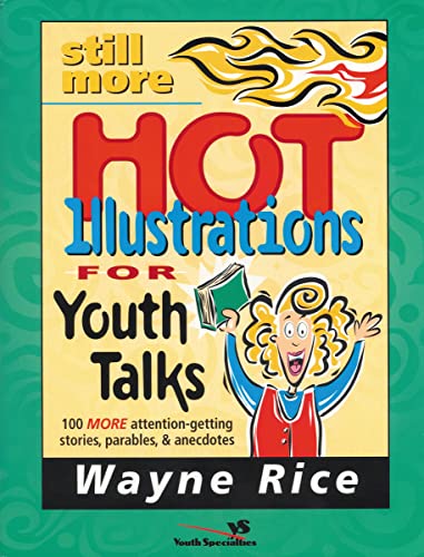 [9780310224648] Still More Hot Illustrations for Youth Talks: 100 More Attention-Getting Stories, Parables, and Anecdotes