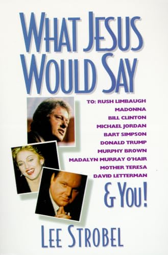 [9780310485117] What Jesus Would Say: To Rush Limbaugh, Madonna, Bill Clinton, Michael Jordan, Bart Simpson, and You