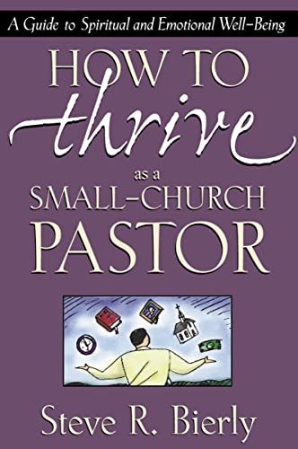 [9780310216551] How to Thrive as a Small-Church Pastor: A Guide to Spiritual and Emotional Well-Being