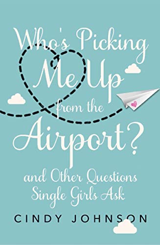 [9780310340966] Who's Picking Me Up from the Airport?: And Other Questions Single Girls Ask