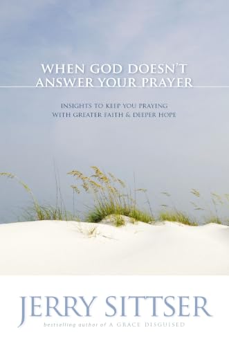 [9780310272687] When God Doesn't Answer Your Prayer: Insights to Keep You Praying with Greater Faith and Deeper Hope