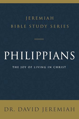[9780310091707] Philippians: The Joy of Living in Christ (Jeremiah Bible Study Series)