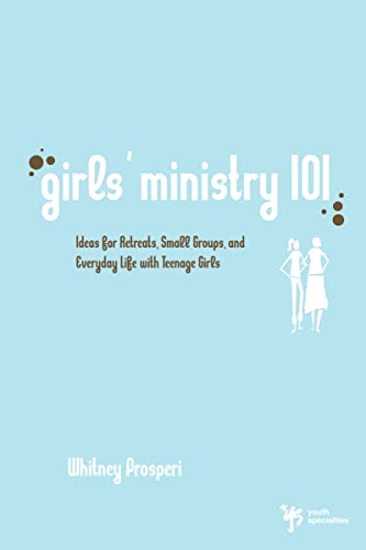 [9780310267478] Girls' Ministry 101: Ideas for Retreats, Small Groups, and Everyday Life with Teenage Girls