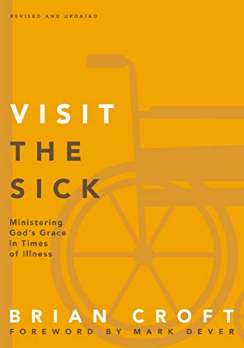 [9780310517146] Visit the Sick: Ministering God's Grace in Times of Illness