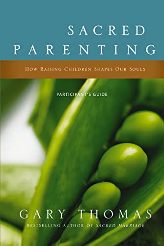[9780310329466] Sacred Parenting Participant's Guide: How Raising Children Shapes Our Souls