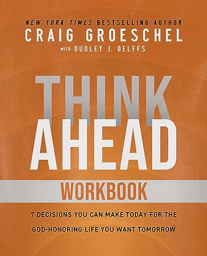 [9780310166177] Think Ahead Workbook: The Power of Pre-Deciding for a Better Life
