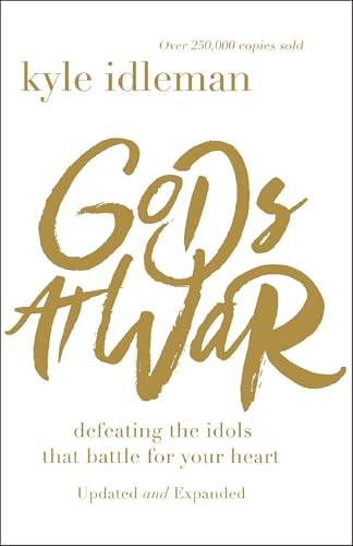 [9780310353348] Gods at War: Defeating the Idols That Battle for Your Heart