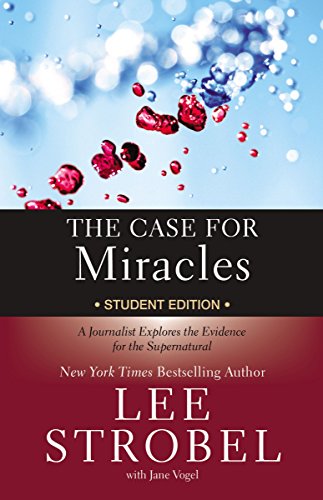 [9780310746362] The Case for Miracles Student Edition: A Journalist Explores the Evidence for the Supernatural