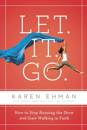 [9780310357407] Let. It. Go.: How to Stop Running the Show and Start Walking in Faith