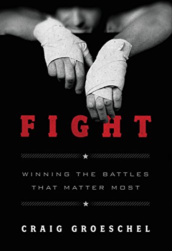 [9780310338598] Fight: Winning the Battles That Matter Most