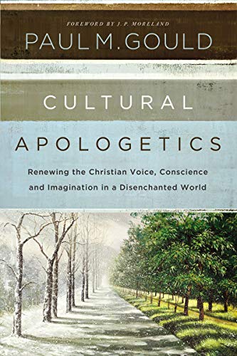[9780310530497] Cultural Apologetics: Renewing the Christian Voice, Conscience, and Imagination in a Disenchanted World