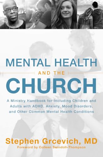 [9780310534815] Mental Health and the Church: A Ministry Handbook for Including Children and Adults with ADHD, Anxiety, Mood Disorders, and Other Common Mental Health Conditions