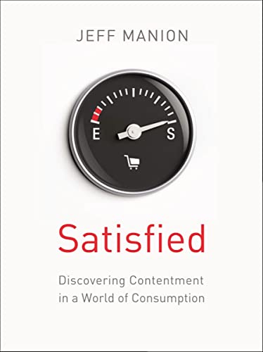 [9780310328353] Satisfied: Discovering Contentment in a World of Consumption
