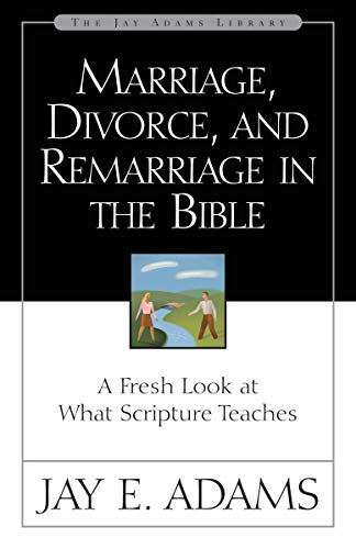 [9780310511113] Marriage, Divorce, and Remarriage in the Bible: A Fresh Look at What Scripture Teaches