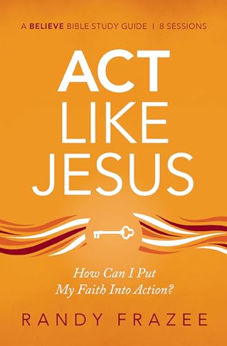 [9780310119036] Act Like Jesus Study Guide: How Can I Put My Faith into Action?