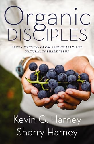 [9780310120155] Organic Disciples: Seven Ways to Grow Spiritually and Naturally Share Jesus