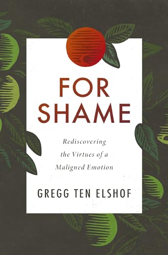[9780310108665] For Shame: Rediscovering the Virtues of a Maligned Emotion