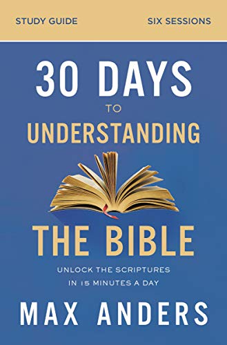 [9780310112167] 30 Days to Understanding the Bible Study Guide: Unlock the Scriptures in 15 Minutes a Day