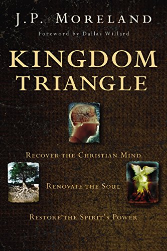[9780310590002] Kingdom Triangle: Recover the Christian Mind, Renovate the Soul, Restore the Spirit's Power