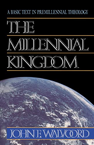 [9780310340911] The Millennial Kingdom: A Basic Text in Premillennial Theology