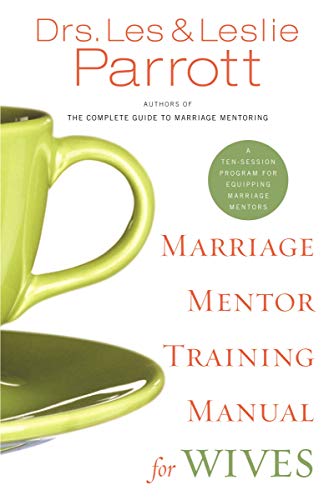 [9780310271253] Marriage Mentor Training Manual for Wives: A Ten-Session Program for Equipping Marriage Mentors